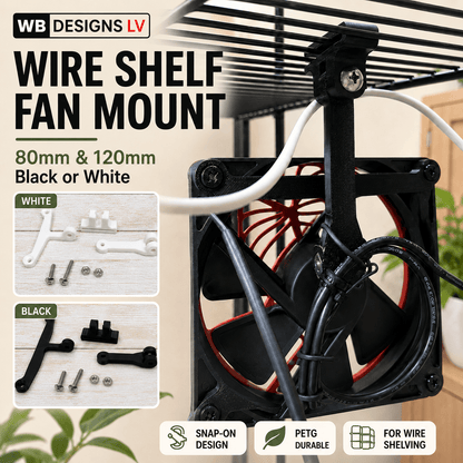 WB Designs LV wire shelf fan mount shown with a black cooling fan and white cables, alongside inset images of white and black mounting brackets with screws. Text reads 'WIRE SHELF FAN MOUNT', '80mm & 120mm', 'Black or White', and feature badges at the bottom.